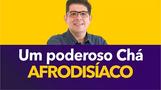 Poderoso Chá afrodisíaco para melhorar a libido  | Dr Juliano Teles