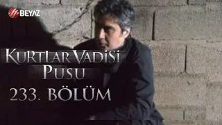 Kurtlar Vadisi Pusu 233. Bölüm Beyaz TV FULL HD