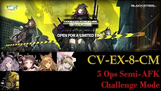 CV-EX-8-CM | Challenge Mode | 5 OPs Semi-AFK | COME CATASTROPHES OR WAKES OF VULTURES [Arknights]