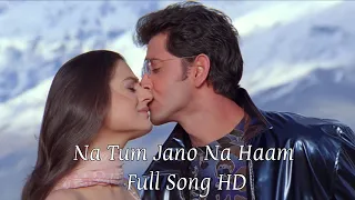 Na Tum Jano Na Haam Full song HD 1080p | Kaho Na Pyaar Hain Song | Lucky Ali Ramya NSK