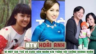 Tiểu sử BTV HOÀI ANH || Bí mật gia thế và cuộc hôn nhân kín tiếng với chồng doanh nhân