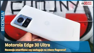 Motorola Edge 30 Ultra - czy zasługuje na miano flagowca?