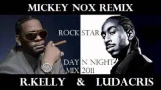 R KELLY Feat LUDACRIS - Rock Star / Day N Night Mix 2011 (Remix By MickeyNox).wmv