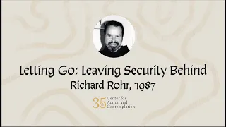 Richard Rohr on Letting Go: Leaving Security Behind | Archival Recording (1987)