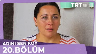 Adını Sen Koy 20.Bölüm