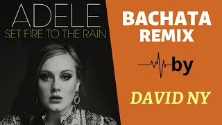 Adele - Set Fire To The Rain (Urban Bachata Remix) by DAVID NY