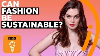 Can fashion ever be sustainable? | BBC Ideas