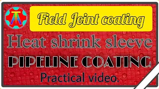 field Joint coating of Gas Pipeline in hindi | Part-1 Practical video. (HSS) Heat shrinkable sleeve