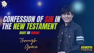 What is Confession Of Sin In The New Testament (1 John 1:9)  By Joseph Prince