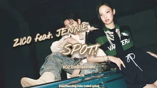 ZICO (지코) ‘SPOT! (feat. JENNIE)’ [Han/Rom/Eng Color Coded Lyrics]