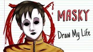 MASKY | Draw My Life