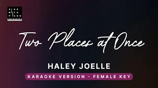 Two places at once - Haley Joelle (Original Key Karaoke) - Piano Instrumental Cover with Lyrics