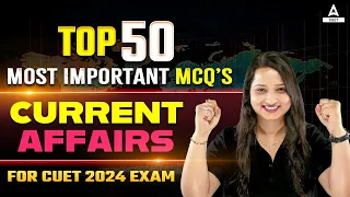 Top 50 Important Current Affairs MCQ's  for CUET 2024 Exam By Vaishali Ma'am