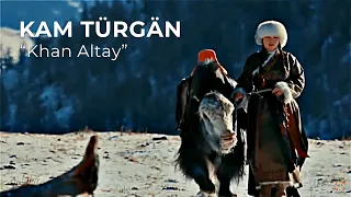 Altay Yırı: Kam Turhan (Türğän Kam) - “Xan Altay”