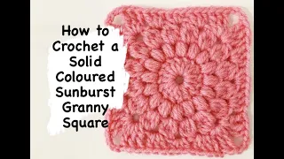 How to Crochet a Solid Sunburst Granny Square (seamless: without any pulls or gaps!)