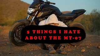 5 Things I Hate About The MT-07!!!
