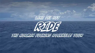 Lana Del Rey - Ride [The Norman Fucking Rockwell! Tour] [Studio Version]