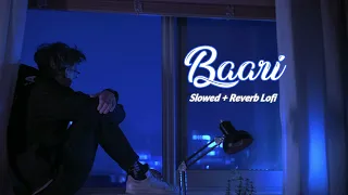 Baari - [Slowed+Reverb] Lofi Song