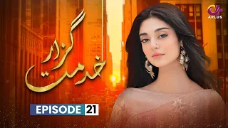 Khidmat Guzar - Episode 21 | Aplus Dramas | Azfar Rehman, Noor Khan | C6T1O | Pakistani Drama