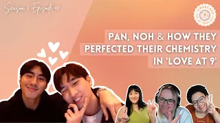 PanNoh & How They Perfected Their Chemistry In 'Love At 9' || LoveCast The BL Podcast S2E40