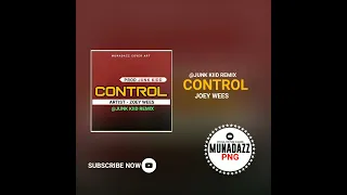 CONTROL(2022) - JOEY WEES X JUNK KIDD REMIX