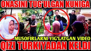 MUSOFIRLARNI YIG'LATGAN VIDEO, ONASINI TUG'ULGAN KUNIGA QIZ TURKIYADAN KELDI ONA BUNI KUTMAGAN EDI