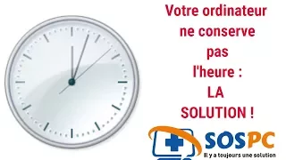 Votre ordinateur ne conserve plus l'heure ? La solution !