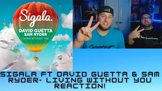 Sigala Ft. David Guetta & Sam Ryder- Living Without You Reaction!
