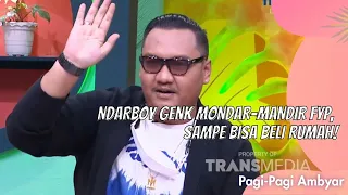 NDARBOY GENK MONDAR-MANDIR FYP, SAMPE BISA BELI RUMAH! | PAGI PAGI AMBYAR (10/8/21) P3