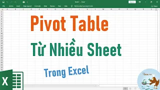Cách tạo Pivot Table từ nhiều sheets trong Excel