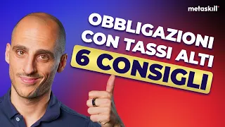 6 CONSIGLI UTILI  per investire nelle obbligazioni con tassi alti