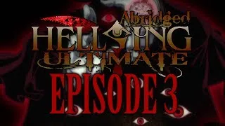 *TFS* Hellsing Ultimate Abridged Episode 3