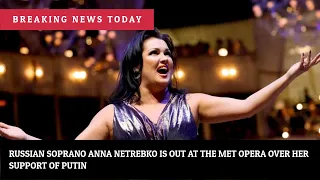 Russian soprano Anna Netrebko is out at the Met Opera over her support of Putin | News #Shorts