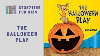 🐭🎃 The Halloween Play 🐭 by Felicia Bond 🎃 Read along 🐭 Books for Kids @storytimeforkids123