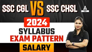 SSC CGL vs SSC CHSL 2024 | Syllabus, Exam Pattern, Salary | Full Details