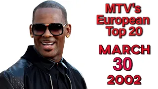 MTV's European Top 20 (}{) 30 MARCH 2002