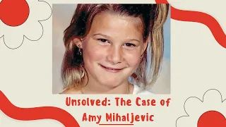 The Unsolved Murder Case of Amy Mihaljevic