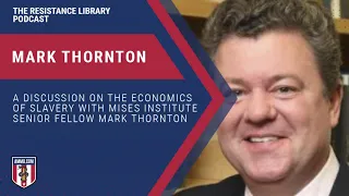 Mark Thornton: The Economics of Slavery With Mises Institute Fellow, Mark Thornton