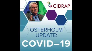 Ep 78 Osterholm Update COVID-19: Breakthroughs and Boosters