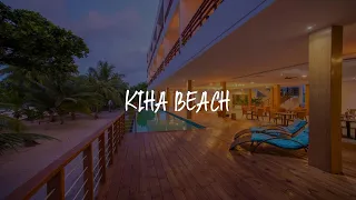 Kiha Beach Review - Dharavandhoo , Maldives