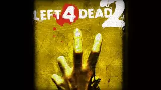 Left 4 Dead 2 Soundtrack - 'The Saints Will Never Come'