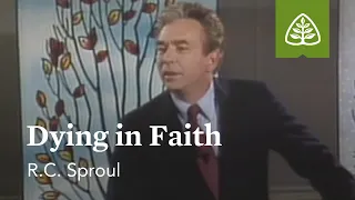 Dying in Faith: Surprised by Suffering with R.C. Sproul