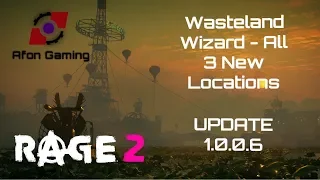 RAGE 2 | Wasteland Wizard - All 3 New Locations -- Update 1.0.0.6