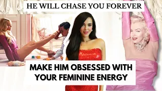 Make Him Obsessed with your Feminine Energy : He will Chase You Forever ! Be *THAT* Woman
