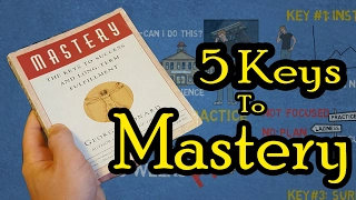 5 Keys To Master Anything   Mastery by George Leonard Animated Book Review