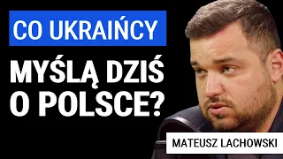 Czy Ukraińcy zmienili nastawienie do Polski?Zełenski tonuje ukraińską dyplomację - Mateusz Lachowski