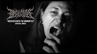 INHUMAN DEPRAVITY - OBSESSED WITH THE MUMMIFIED [OFFICIAL MUSIC VIDEO] (2022) SW EXCLUSIVE