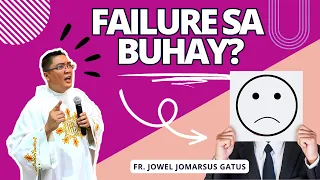 *FAILURE SA BUHAY?* BAKIT NGA BA? INSPIRING HOMILY II FR. JOWEL JOMARSUS GATUS