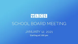 LCS School Board Meeting: January 12, 2021