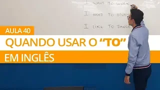 QUANDO USAR O "TO" EM INGLÊS - AULA 40 PARA INICIANTES - PROFESSOR KENNY